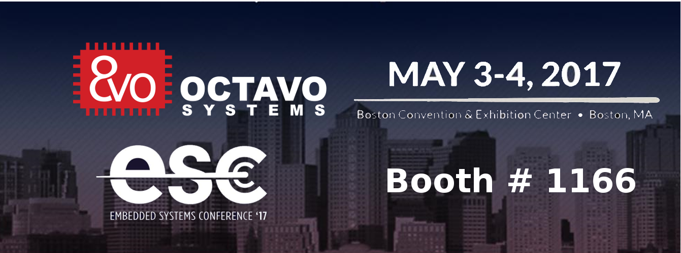 Octavo Systems at ESC Boston May3-4 Booth # 1166